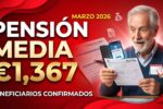 Pensión media €1,367 marzo 2026 beneficiarios confirmados y cobro directo Seguridad Social