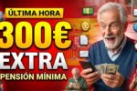 Complemento de pensión mínima 300€ adicionales para jubilados, cómo solicitarlo y calendario de pago en marzo